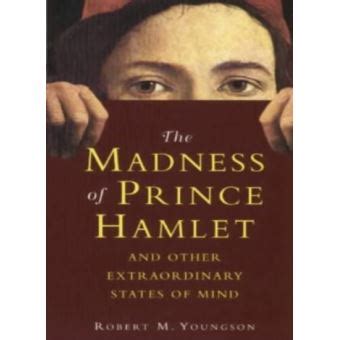 the madness of prince hamlet and other extraordinary states of mind Epub